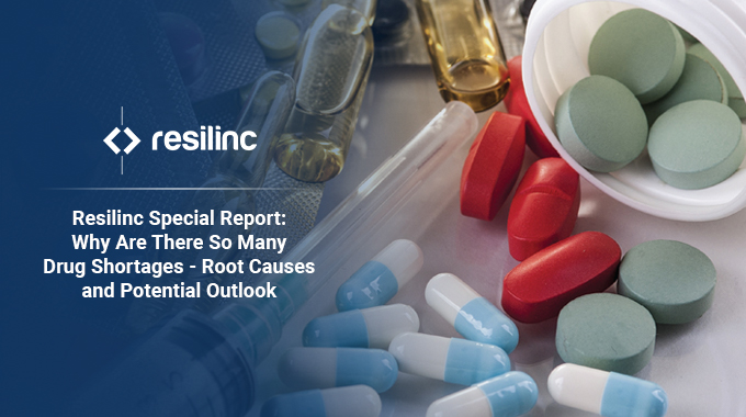 Resilinc’s Special Report: Why Are There So Many Drug Shortages - Root Causes and Potential Outlook